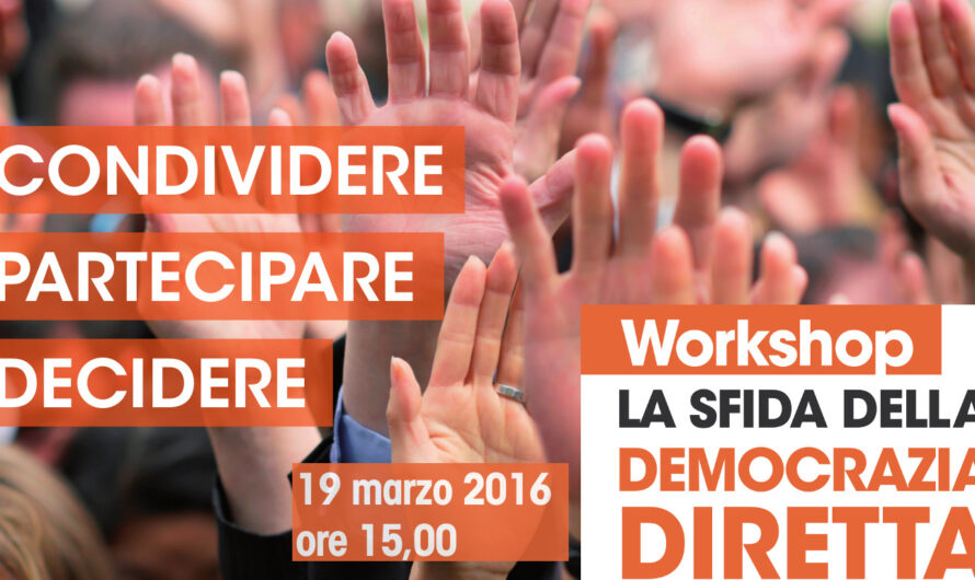 19.03 workshop “La sfida della Democrazia Diretta” – per non ingenui