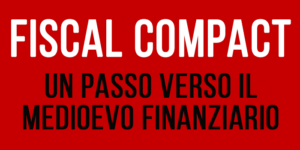 Fiscal Compact ad un passo verso il Medioevo Finanziario