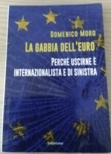 La Gabbia dell'Euro Perchè uscire è internazionalista e di sinistra