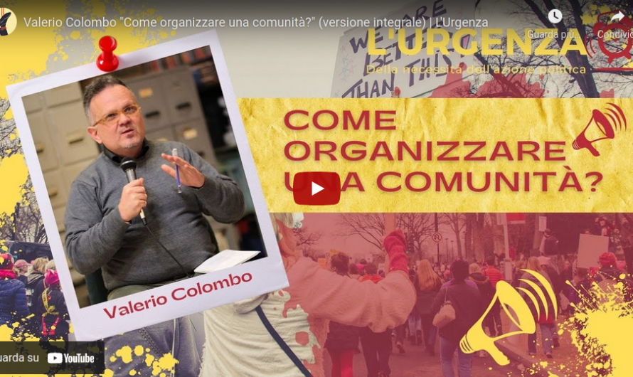 Valerio Colombo “Come organizzare una comunità?” (versione integrale) | L’Urgenza